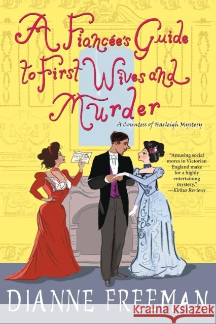 A Fiancee's Guide to First Wives and Murder Freeman, Dianne 9781496731630 Kensington Publishing Corporation