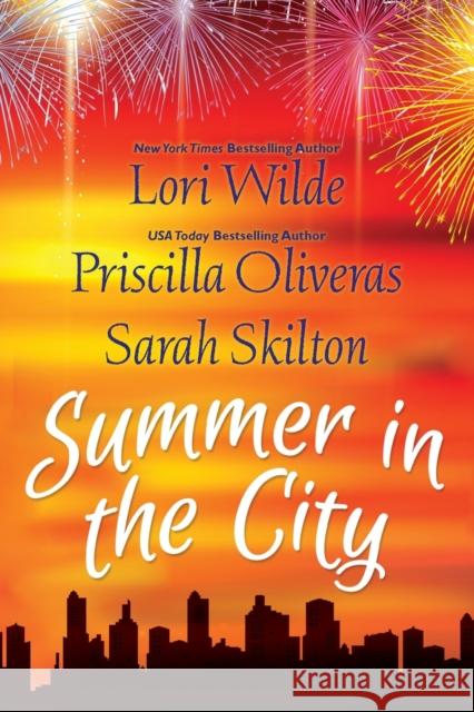Summer in the City Lori Wilde Priscilla Oliveras Sarah Skilton 9781496732675 Kensington Publishing Corporation