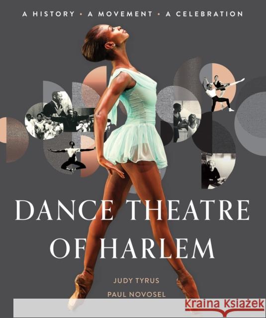 Dance Theatre of Harlem: A History, A Movement, A Celebration Paul Novosel 9781496733603 Dafina Books