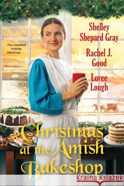 Christmas at the Amish Bakeshop Shelley Shepard Gray Rachel J. Good Loree Lough 9781496734242 Kensington Publishing Corporation