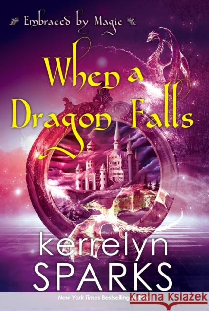 When a Dragon Falls Kerrelyn Sparks 9781496735867