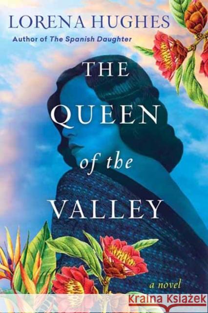The Queen of the Valley: A Spellbinding Historical Novel Based on True History Lorena Hughes 9781496736284 Kensington Publishing
