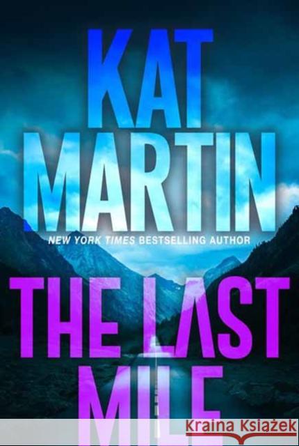 The Last Mile: An Action Packed Novel of Suspense Kat Martin 9781496736802 Kensington Publishing