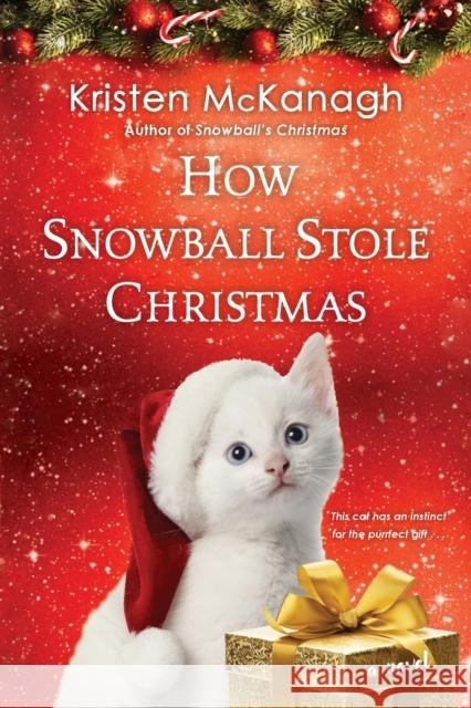 How Snowball Stole Christmas Kristen McKanagh 9781496736949 Kensington Publishing