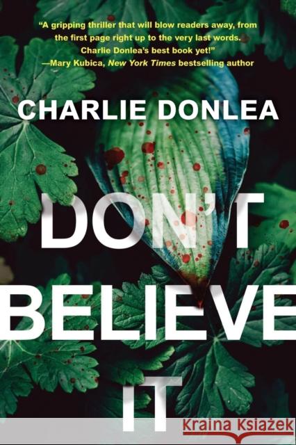 Don't Believe It Charlie Donlea 9781496737007 Kensington Publishing Corporation