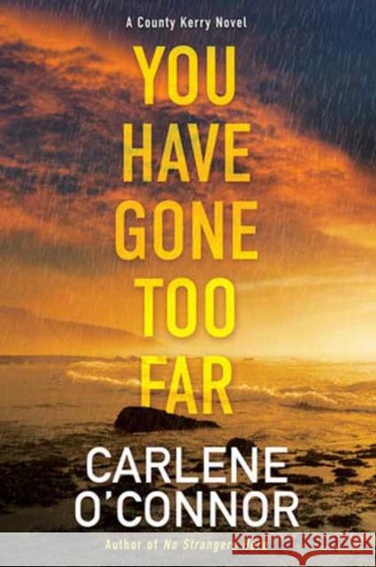 You Have Gone Too Far Carlene O'Connor 9781496737588 Kensington Publishing Corporation