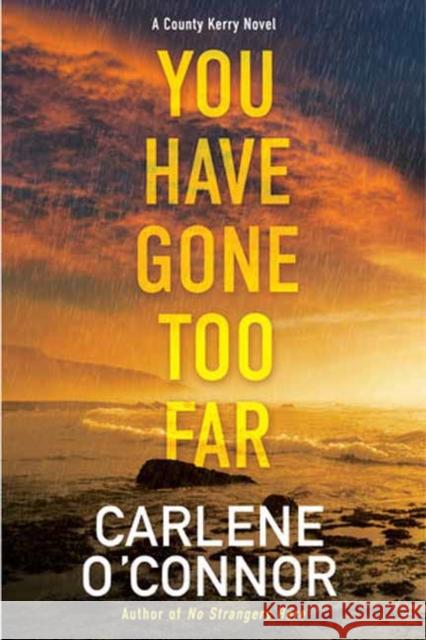 You Have Gone Too Far Carlene O'Connor 9781496737595 Kensington Publishing Corporation