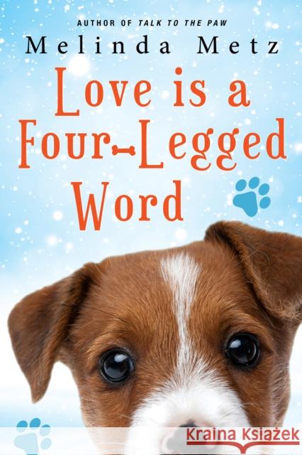 Love Is a Four-Legged Word Melinda Metz 9781496737793 Kensington Publishing Corporation