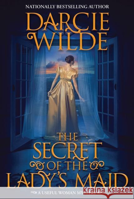 The Secret of the Lady's Maid Darcie Wilde 9781496738035 Kensington Publishing