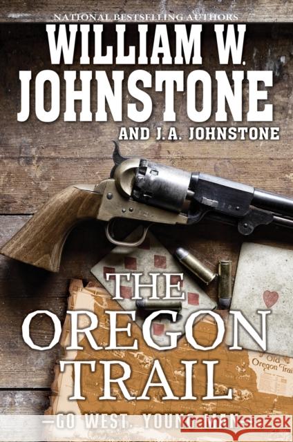 The Oregon Trail William W. Johnstone J. a. Johnstone 9781496740373 Kensington Publishing