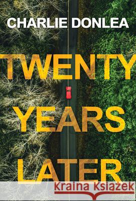 Twenty Years Later: A Riveting New Thriller Donlea, Charlie 9781496742711 Kensington Publishing Corporation