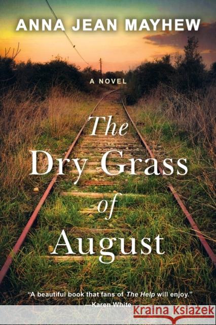 The Dry Grass of August Anna Jean Mayhew 9781496742728 Kensington Publishing