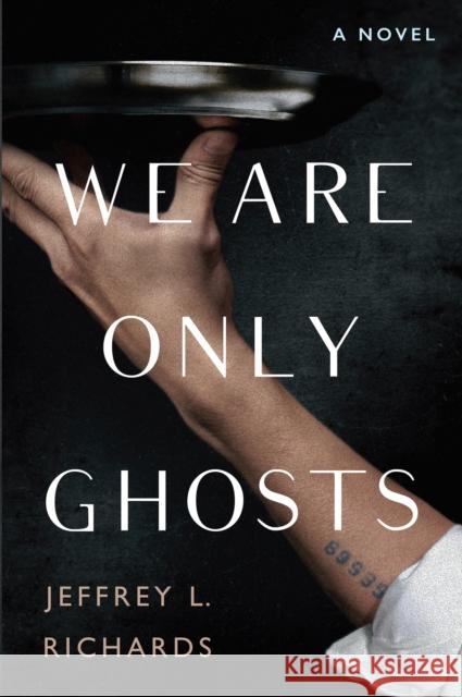 We Are Only Ghosts Jeffrey L. Richards 9781496742810 Kensington Publishing