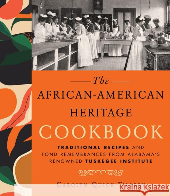 The African-american Heritage Cookbook: Traditional Recipes And Fond Remembrances From Alabama's Renowned Tuskegee Institute Carolyn Q. Tillery 9781496742902