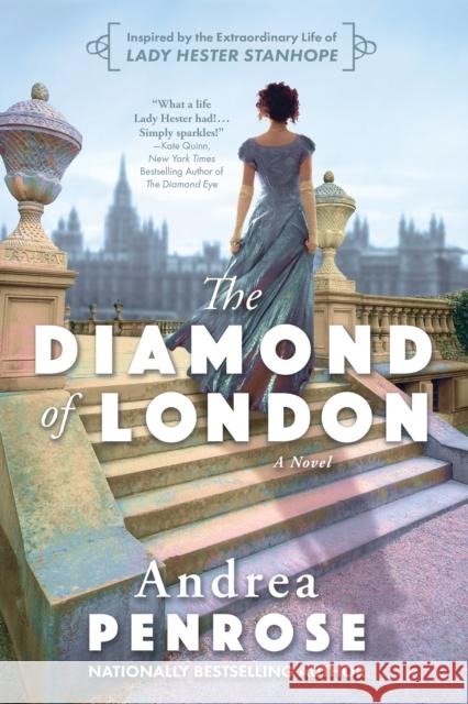 The Diamond of London: A Fascinating Historical Novel of the Regency Based on True History Andrea Penrose 9781496744203