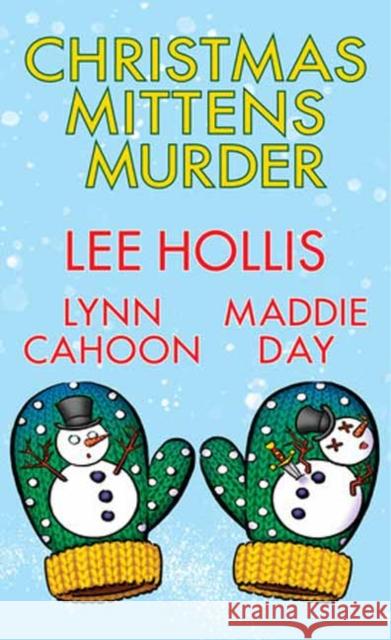 Christmas Mittens Murder Lee Hollis Lynn Cahoon Maddie Day 9781496744258 Kensington Cozies