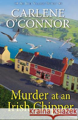 Murder at an Irish Chipper Carlene O'Connor 9781496744449 Kensington Cozies/Kensington Publishing Corp.