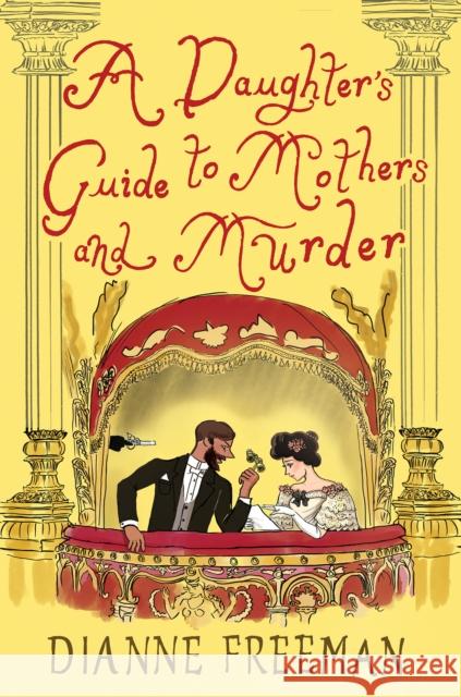 A Daughter's Guide to Mothers and Murder Dianne Freeman 9781496745149 Kensington Publishing Corporation