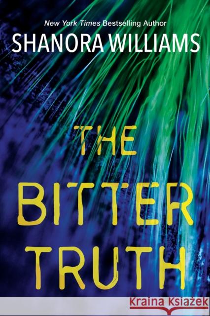 The Bitter Truth Shanora Williams 9781496745828