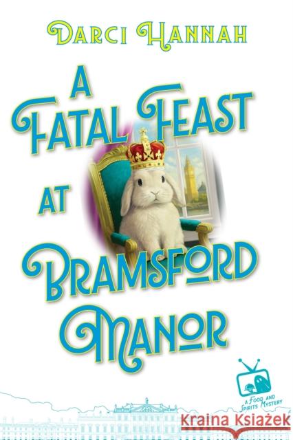 A Fatal Feast at Bramsford Manor Darci Hannah 9781496747457 Kensington Cozies