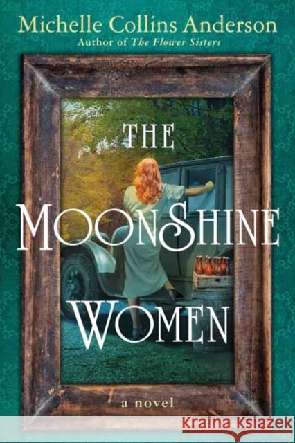 The Moonshine Women Michelle Collins Anderson 9781496748300