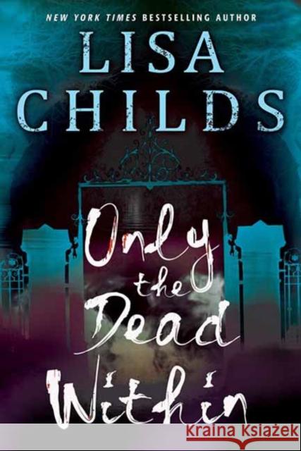 Only the Dead Within Lisa Childs 9781496749017 Kensington Publishing Corporation