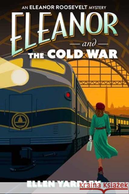 Eleanor and the Cold War Ellen Yardley 9781496750075 Kensington Publishing