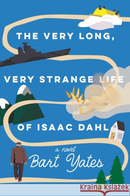 The Very Long, Very Strange Life of Isaac Dahl Bart Yates 9781496750464