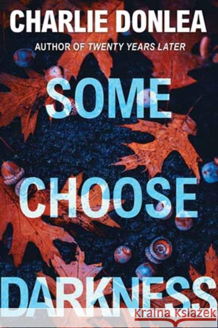 Some Choose Darkness Charlie Donlea 9781496750501 Kensington Publishing