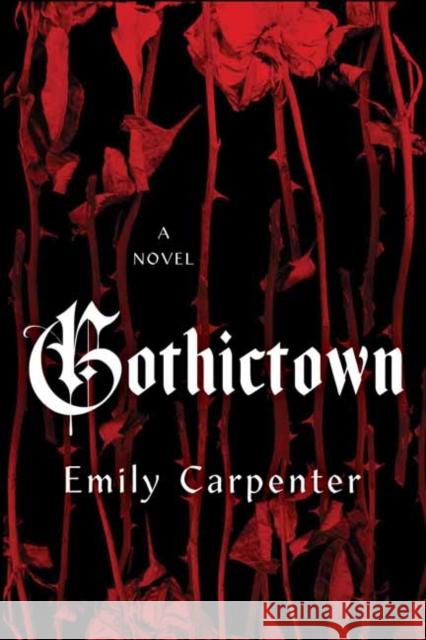 Gothictown Emily Carpenter 9781496750549 Kensington Publishing Corporation