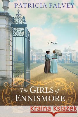The Girls of Ennismore Patricia Falvey 9781496753861 Kensington Publishing Corporation