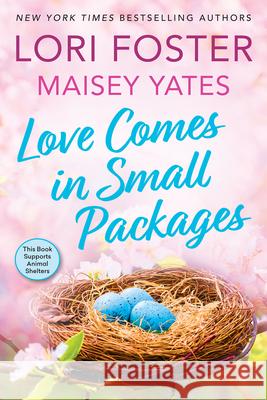 Love Comes in Small Packages Lori Foster Maisey Yates 9781496754172 Kensington Publishing Corporation