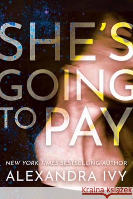 She's Going to Pay Alexandra Ivy 9781496755476 Kensington Publishing Corporation