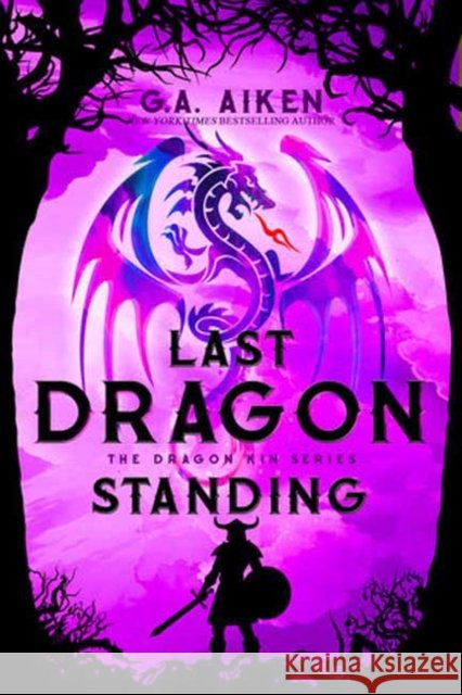 Last Dragon Standing G.A. Aiken 9781496759610 Kensington Publishing Corporation