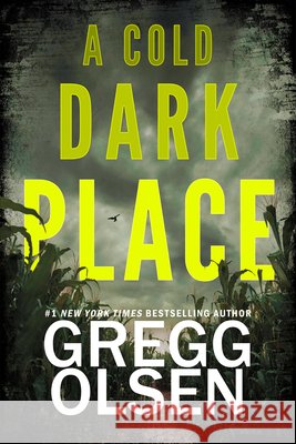 A Cold Dark Place Gregg Olsen 9781496759771