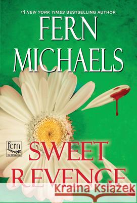 Sweet Revenge Fern Michaels 9781496759825 Kensington Publishing Corporation