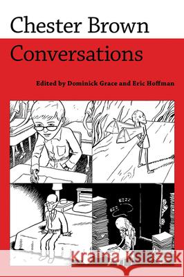 Chester Brown: Conversations Grace, Dominick 9781496802521 University Press of Mississippi