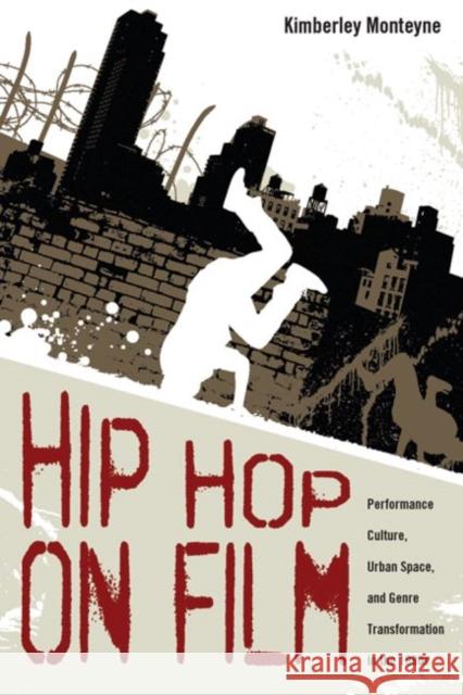 Hip Hop on Film: Performance Culture, Urban Space, and Genre Transformation in the 1980s Monteyne, Kimberley 9781496802620 University Press of Mississippi
