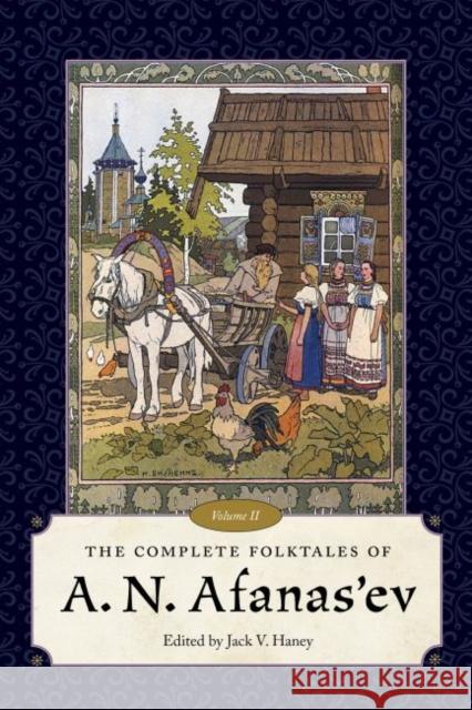 The Complete Folktales of A. N. Afanas'ev, Volume II Jack V. Haney 9781496802743 University Press of Mississippi