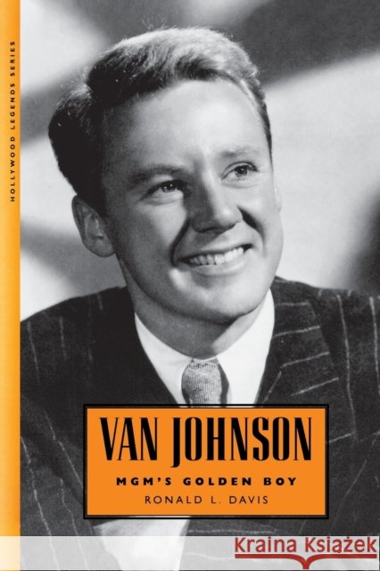 Van Johnson: Mgm's Golden Boy Ronald L. Davis 9781496803856