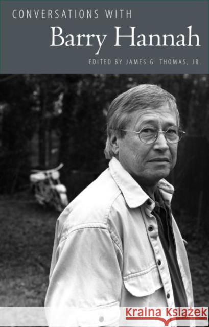Conversations with Barry Hannah James G., Jr. Thomas 9781496804358 University Press of Mississippi