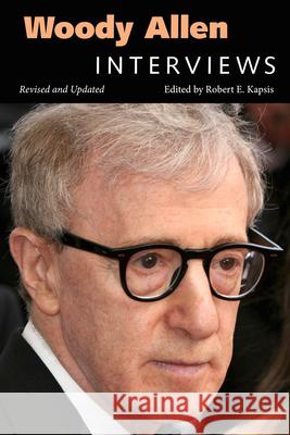 Woody Allen: Interviews, Revised and Updated Kapsis, Robert E. 9781496804457