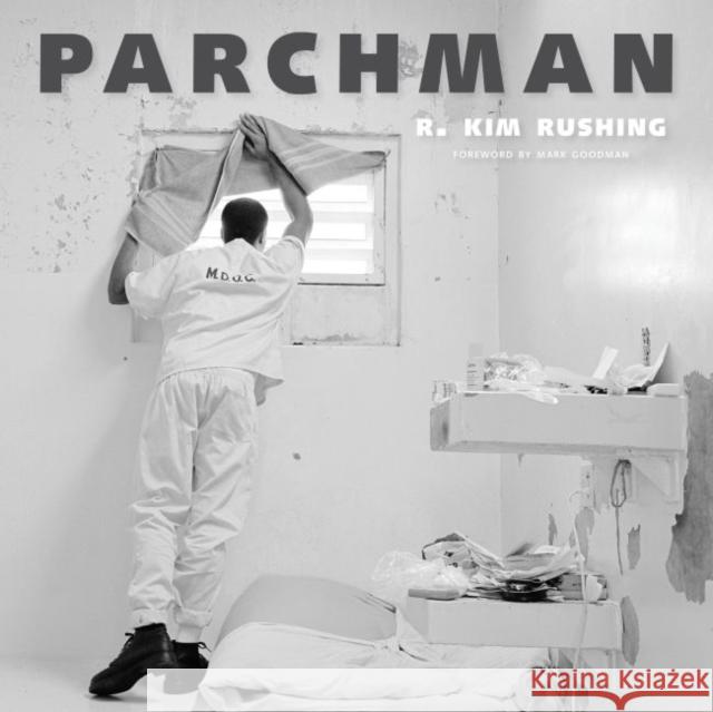 Parchman R. Kim Rushing Mark Goodman 9781496806512 University Press of Mississippi