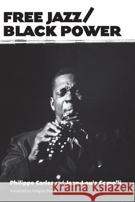 Free Jazz/Black Power Philippe Carles Jean-Louis Comolli Gregory Pierrot 9781496807793 University Press of Mississippi