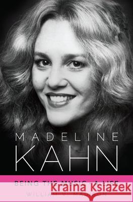 Madeline Kahn: Being the Music, a Life William V. Madison 9781496809599 University Press of Mississippi
