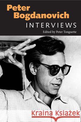 Peter Bogdanovich: Interviews Peter Tonguette 9781496809643 University Press of Mississippi