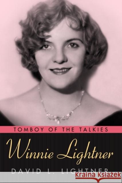 Winnie Lightner: Tomboy of the Talkies David C. Lightner 9781496809834 University Press of Mississippi