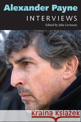 Alexander Payne: Interviews Julie Levinson 9781496810519 University Press of Mississippi