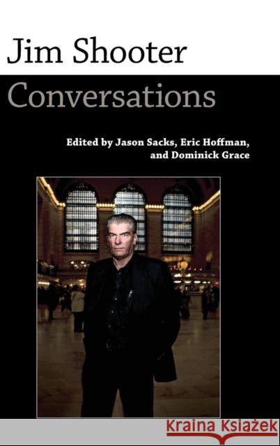Jim Shooter: Conversations Jason Sacks Eric Hoffman Dominick Grace 9781496811790 University Press of Mississippi