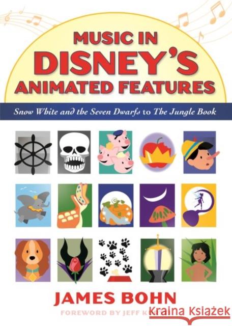 Music in Disney's Animated Features: Snow White and the Seven Dwarfs to the Jungle Book James Bohn Jeff Kurtti 9781496812148 University Press of Mississippi